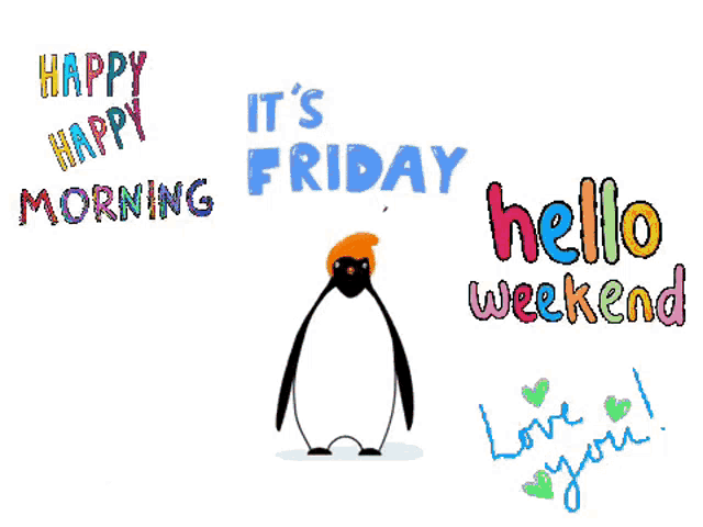 a penguin with the words happy morning it 's friday hello weekend