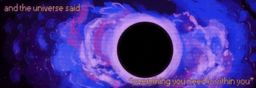 a picture of a black hole with the words " and the universe said " above it