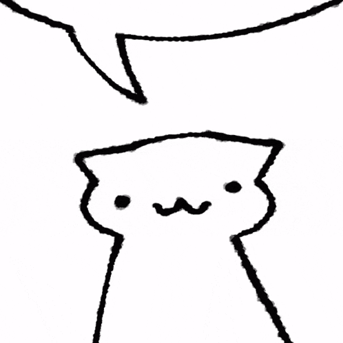 a black and white drawing of a cat with a speech bubble above it 's head .