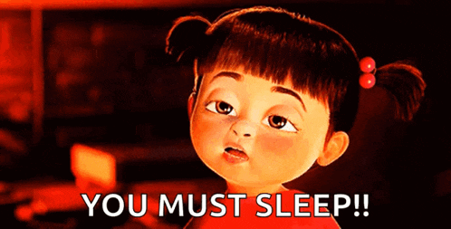 boo from monsters inc says " you must sleep " in front of her