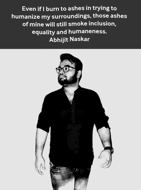 a black and white photo of a man with glasses and a quote by abhijit naskar