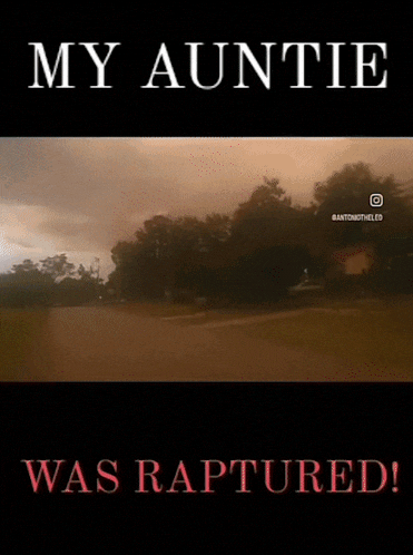 a poster that says " my auntie was raptured "