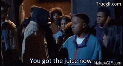 Juice You Got The Juice GIF - Juice You Got The Juice Youre The Man GIFs