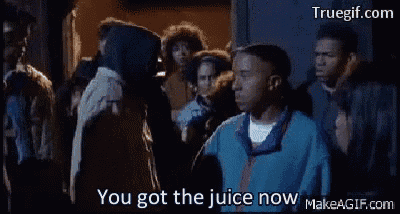 Juice You Got The Juice GIF