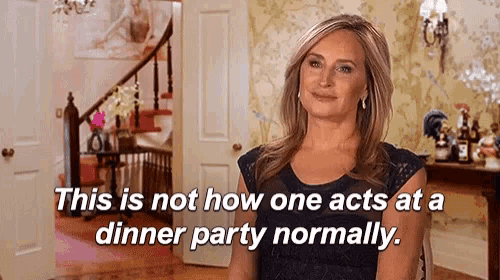 This Is Not How One Acts At A Dinner Party Normally GIF - This Is Not How One Acts At A Dinner Party Normally GIFs