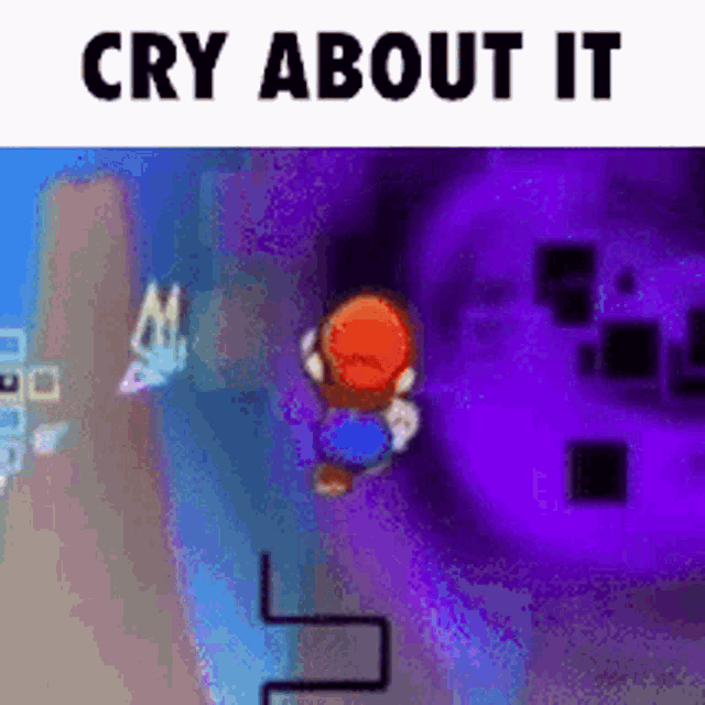 a picture of a video game with the words `` cry about it '' .