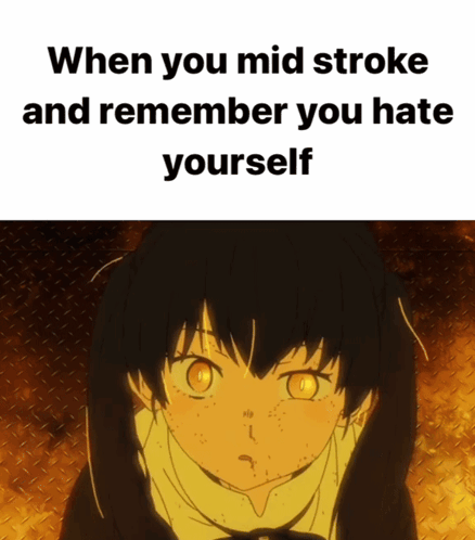Mid Stroke Hate Yourself GIF - Mid Stroke Hate Yourself Meme GIFs