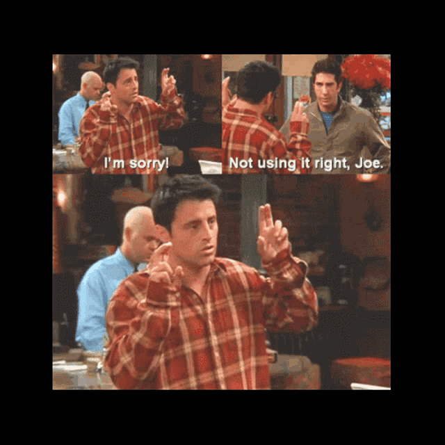 a man in a plaid shirt says " i 'm sorry "