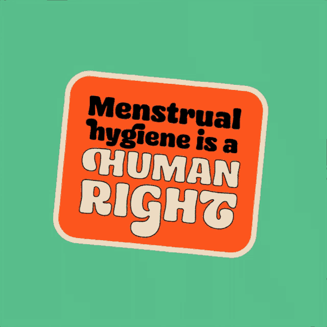 a sign that says " menstrual hygiene is a human right "