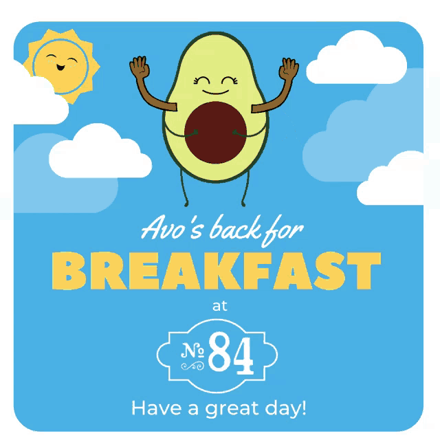a poster that says " avo 's back for breakfast at no 84 have a great day "
