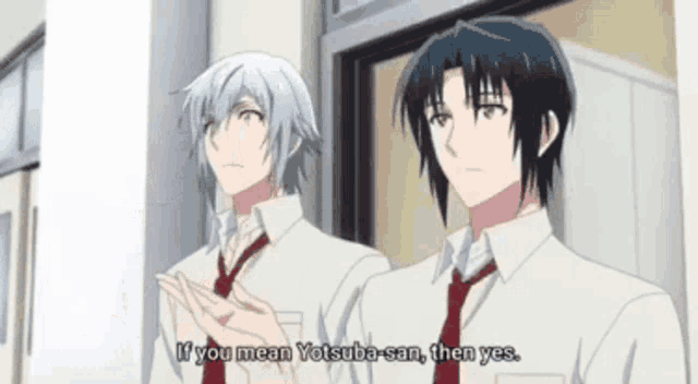 two anime characters are standing next to each other and one of them is saying if you mean yotsuba-san then yes