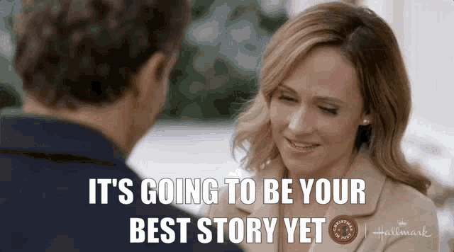 a woman and a man are looking at each other and the woman says it 's going to be your best story yet