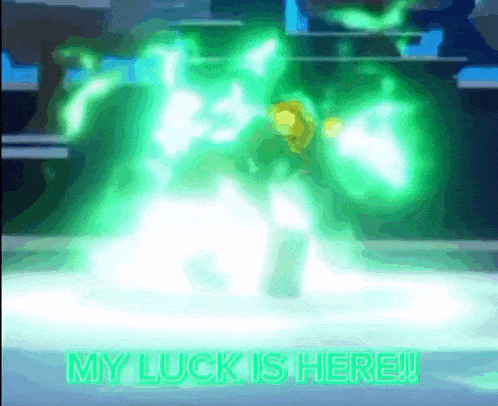 a green screen with the words my luck is here
