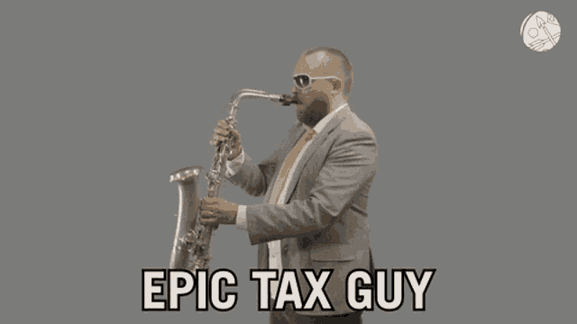 a man in a suit is playing a saxophone and the words epic tax guy are below him