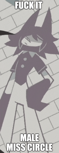 a cartoon character is standing in front of a brick wall with the words `` fuck it male miss circle '' on it .