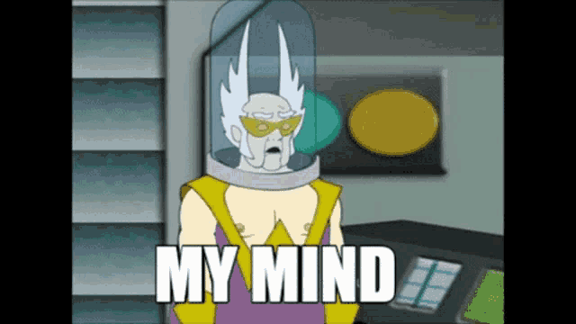 a cartoon character says " my mind " in front of a control panel