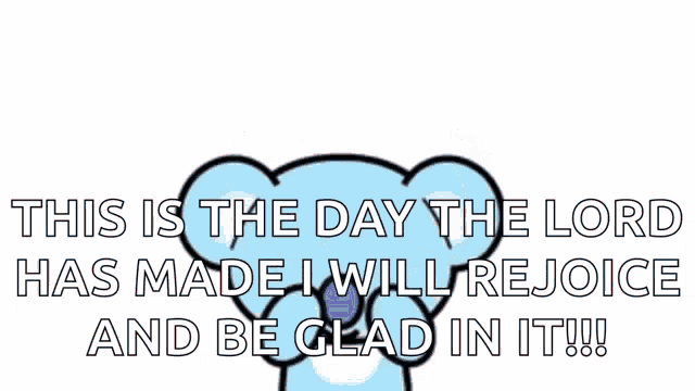 a blue teddy bear with red hearts in his eyes says this is the day the lord has made
