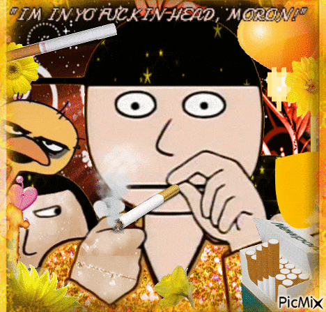 a cartoon of a man smoking a cigarette with the words " i 'm in yo fuckin head moron "