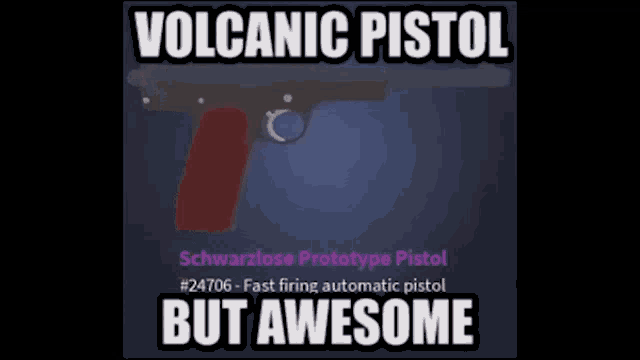 a picture of a gun with the words " volcanic pistol but awesome " on it