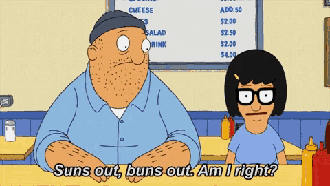 bob burgers characters bob and tina are sitting at a table and bob says suns out buns out am i right ?