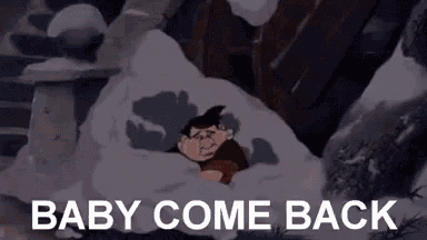 a cartoon character is laying in the snow with the words `` baby come back '' written below him .