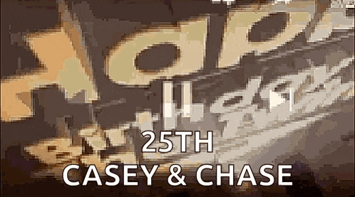 a sign that says happy 25th casey and chase on it