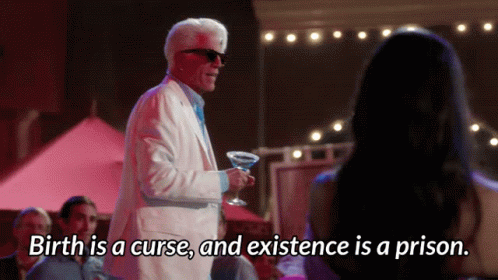 Birth Is A Curse Existence Is A Prison GIF - Birth Is A Curse Existence Is A Prison The Good Place GIFs