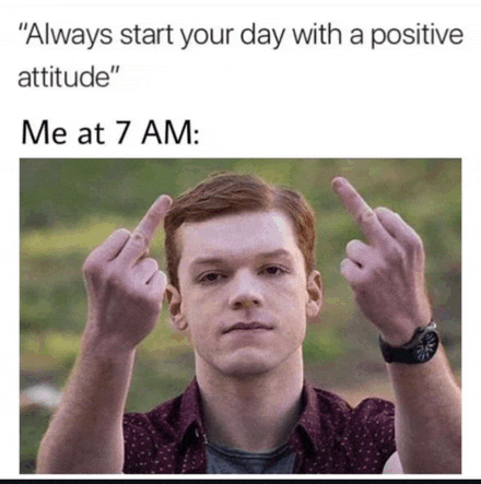 a picture of a man giving the middle finger with a caption that says " always start your day with a positive attitude "