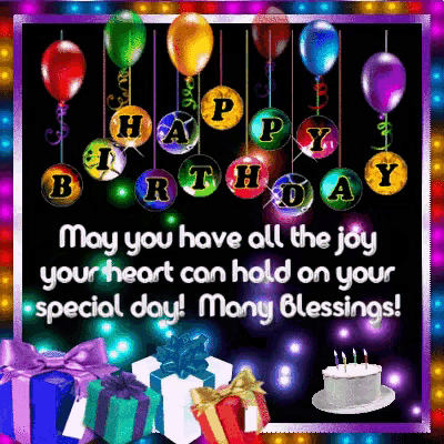 a birthday card with balloons and gifts and says may you have all the joy your heart can hold on your special day many blessings