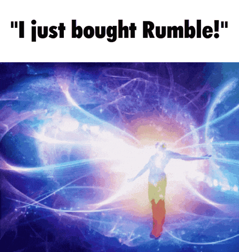 a picture of a person with the words " i just bought rumble "