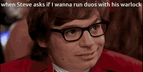 steve asks if i wanna run duos with his warlock on the bottom