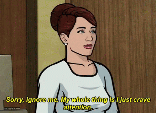 Archer Sorry Ignore Me GIF - Archer Sorry Ignore Me My Whole Thing Is I Just Crave Attention GIFs