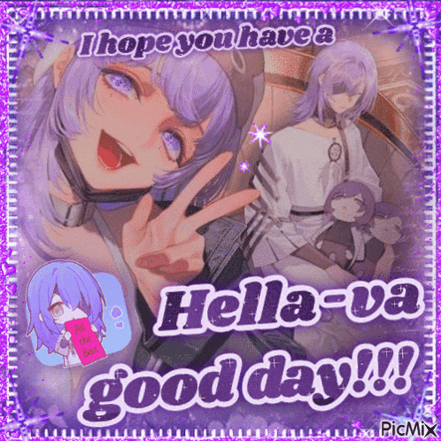 a picture of a girl with purple hair and the words i hope you have a hella-va good day !!!
