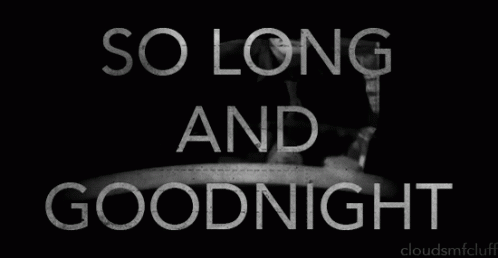 So Long And Goodnight GIF - Solong Long Goodnight GIFs