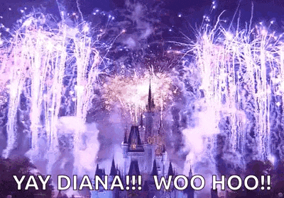 a castle is surrounded by fireworks and the words `` yay diana !!! woo hoo !! ''