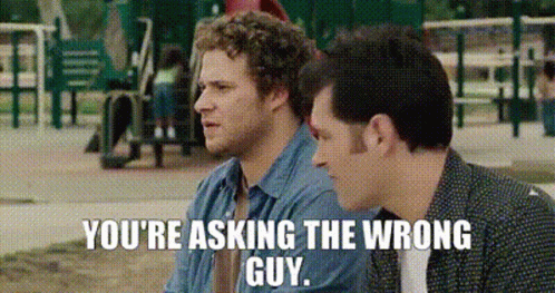 Knocked Up Pete GIF - Knocked Up Pete Youre Asking The Wrong Guy GIFs