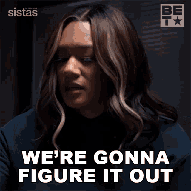 a woman says " we 're gonna figure it out " while wearing a black shirt