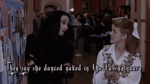 They Say She Danced Naked In The Town Square - The Addams Family GIF - Morticiaaddams Theaddamsfamily Addamsfamily GIFs