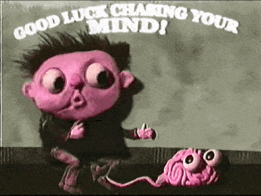 a cartoon character with big eyes is running away from a brain that says good luck chasing your mind