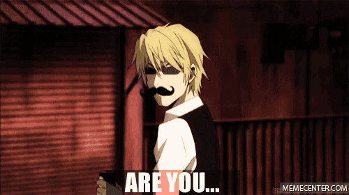 a man with a mustache is saying are you