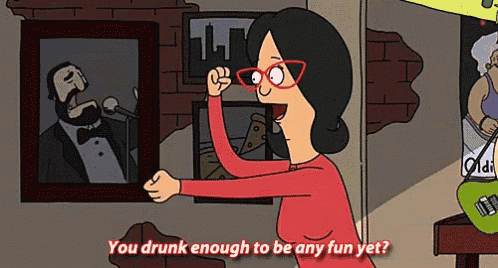 a cartoon of a woman saying you drunk enough to be any fun yet .