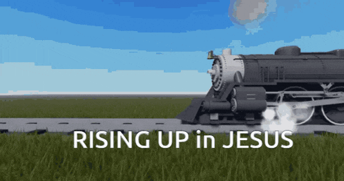 a train with the words rising up in jesus written below it