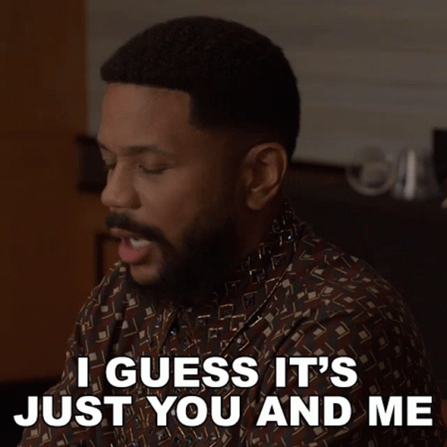 I Guess Its Just You And Me Malik Wright GIF - I Guess Its Just You And Me Malik Wright The Game GIFs