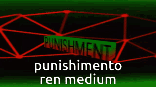 punishment punishment to ren medium written on a green and black background