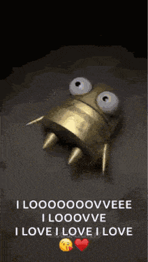a picture of a robot that says i love i love i love on it