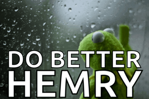 a kermit the frog is looking out a window with the words " do better hemry " above him