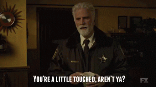 You'Re A Little Touched, Aren'T Ya? GIF - Fargo Ted Danson Hank Larsson GIFs