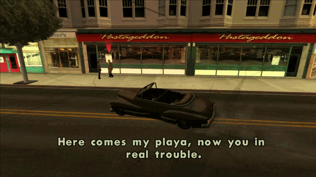 a screenshot of a video game with the words here comes my playa now you in real trouble on the bottom