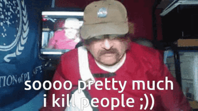 a man wearing a hat says soooo pretty much i kill people ; )