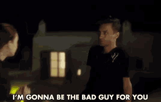 a man in a black shirt says i 'm gonna be the bad guy for you .